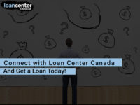 Connect with Loan Center Canada and Get a Loan Today!