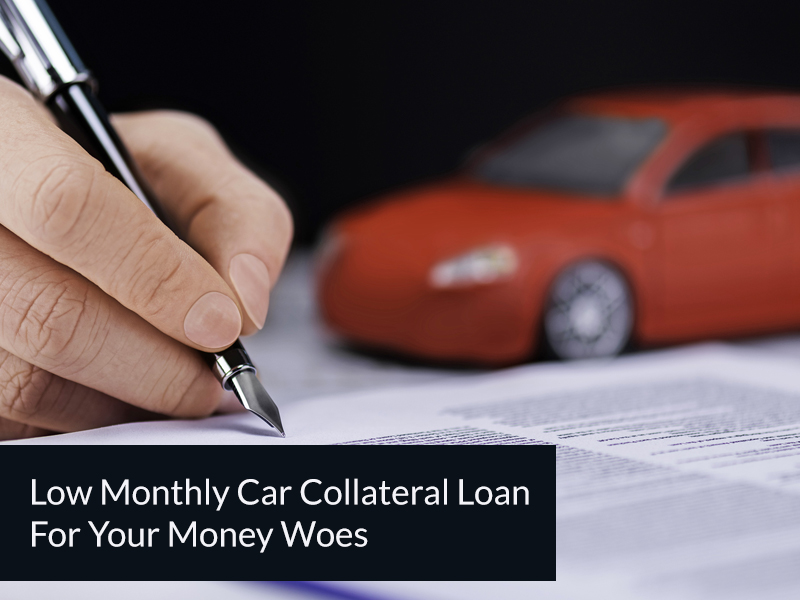 low monthly car collateral loans
